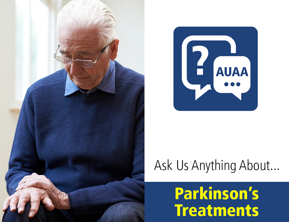Ask Us Anything About Parkinson's Disease Treatments