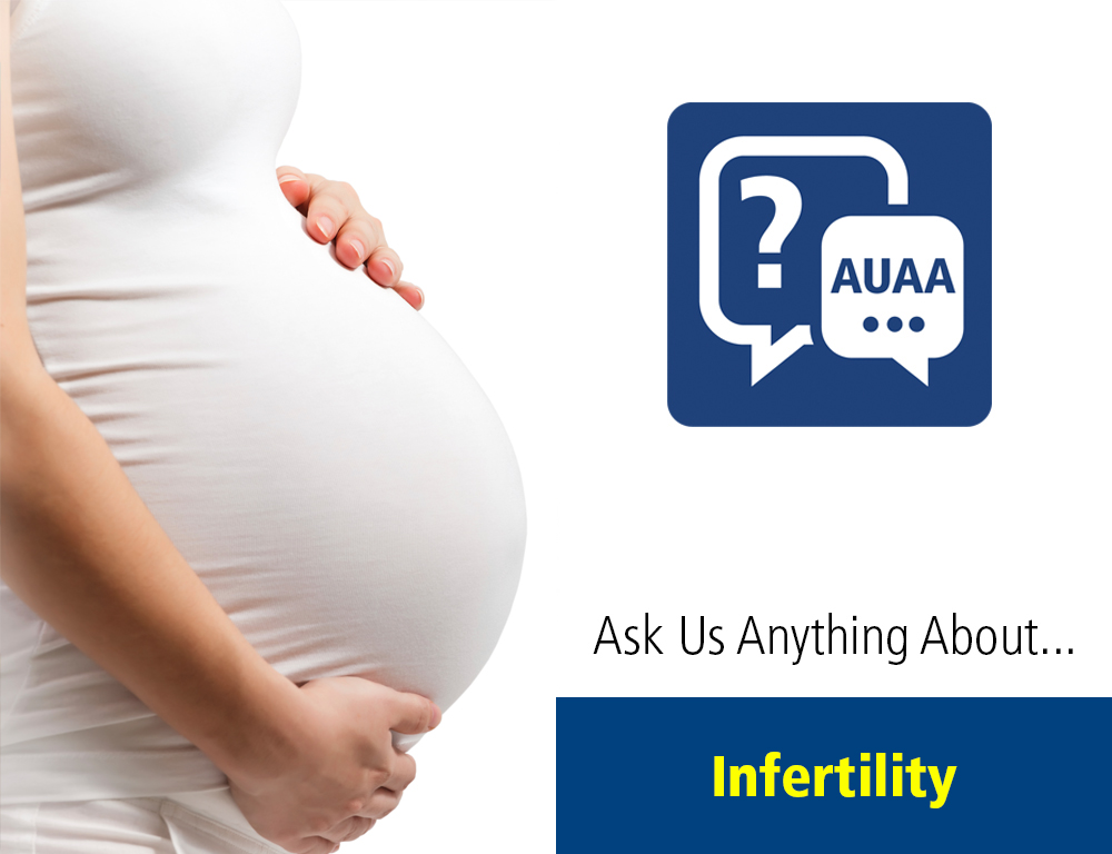 Ask Us Anything About... Infertility