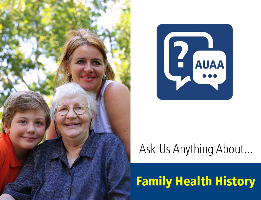 At left is an image of three women of various ages, posing for a photo outdoors with trees in the background. At right is text: Ask Us Anything About...Family Health History.