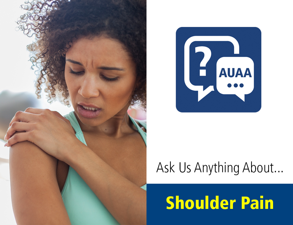 Ask Us Anything About...Shoulder Pain