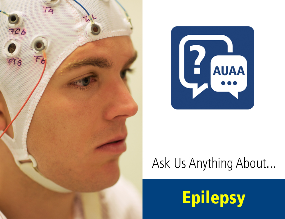 Ask Us Anything About...Epilepsy