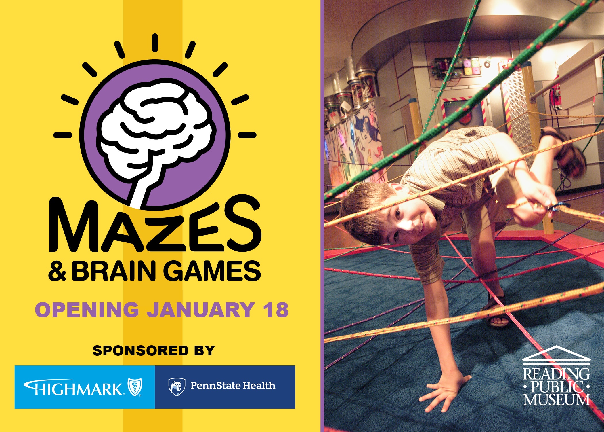 A child ducks through ropes in a room with displays on the wall. Next to him are the words Mazes & Brain Games Opening January 18. Sponsored by Highmark and Penn State Health.