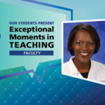 An Illustration shows Dr. Rebecca Phaeton’s mugshot on a background with the words “OUR STUDENTS PRESENT Exceptional Moments in Teaching faculty.”