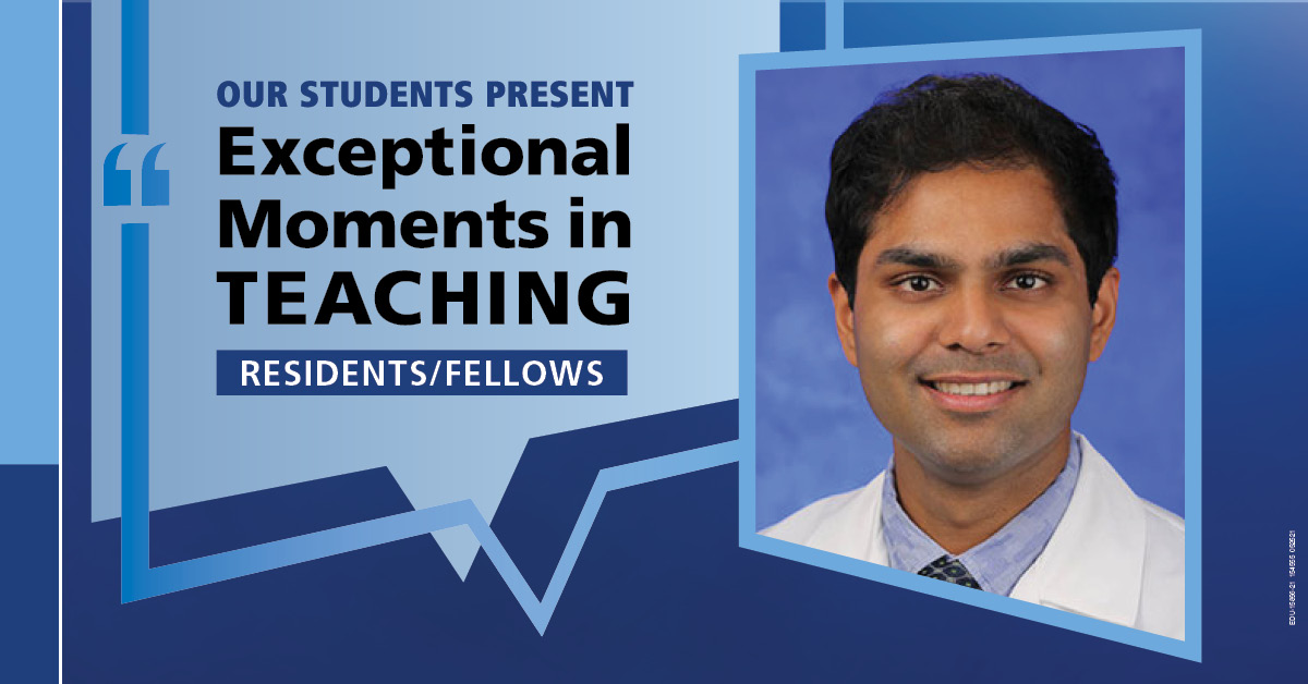 Image shows a portrait of Dr. Lekhaj Daggubati next to the words “Our students present Exceptional Moments in Teaching Residents/Fellows.”