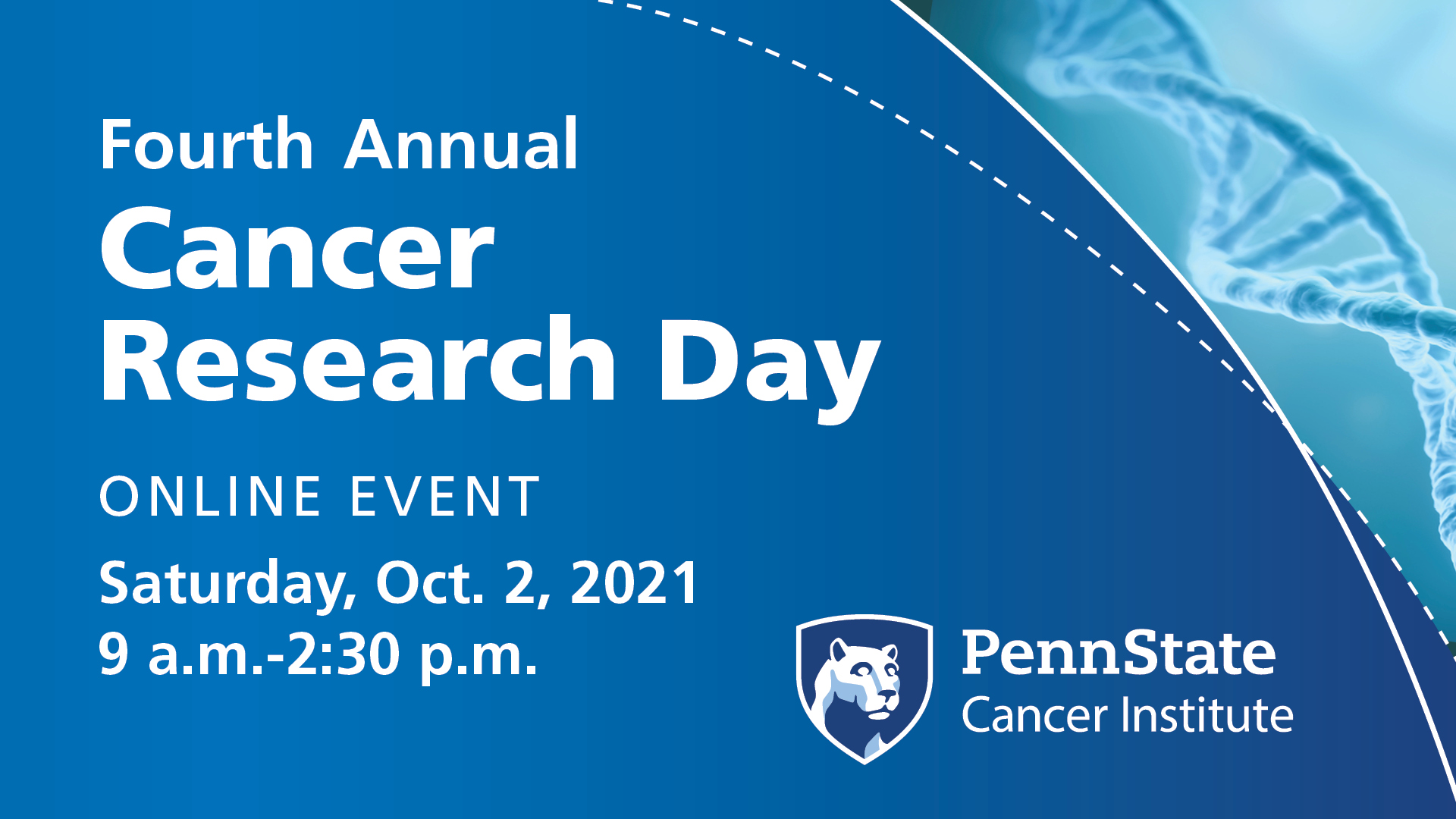 Large graphic that says fourth annual Cancer Research Day is an online event happening on Saturday, Oct. 2 from 9 a.m. to 2:30 p.m. sponsored by the Penn State Cancer Institute