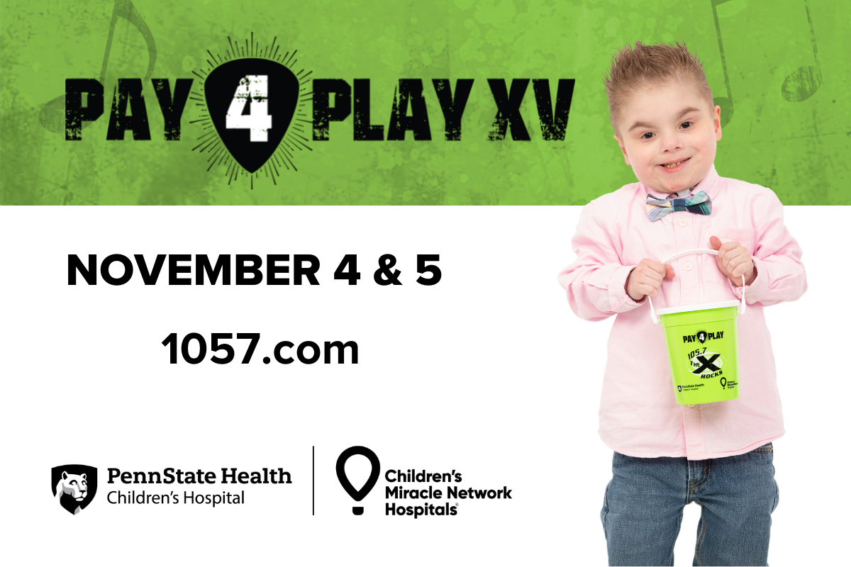 Photo depicts Miracle Child Gannon Kupko, Jr. holding a Pay 4 Play fundraising bucket. The Pay 4 Play logo, Penn State Health Children's Hospital and CMN logos also appear along with the text, November 4 & 5 and 105.7.com.