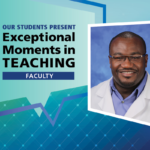 Gentleman with glasses in doctor’s coat, smiling, image over a background graphic with the text “Our students present, exceptional moments in teaching faculty”