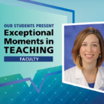 A photo of Dr. Katherine Dalke is shown with the words Exceptional Moments in Teaching.