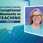 A photo of Dr. Eileen Moser is next to the words Exceptional Moments in Teaching.