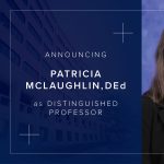 Head-and-shoulders portrait of Patricia McLaughlin, DEd, with text announcing her as distinguished professor