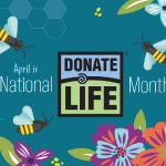 "April is National Donate Life Month" with flowers and bees in the background