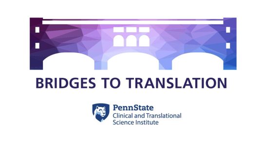 Penn State CTSI announces seven Bridges to Translation pilot funding recipients
