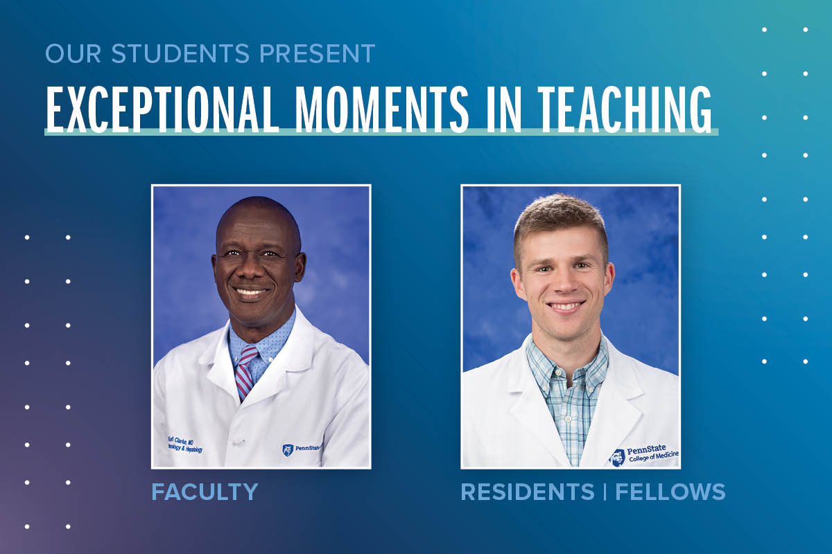 Portraits of Kofi Clark, MD, (faculty) and Blake Baer, MD, (residents/fellows) are shown next to the words Exceptional Moments in Teaching.