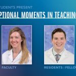 Kristen Slinkard, MD (faculty) and Fredrick Timbrook, MD, (resident) Exceptional Moments in Teaching