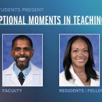 Portraits of Dustin Paul, DO (faculty), and Shantelle Griffith, MD (residents/fellows), are shown next to the words Exceptional Moments in Teaching.