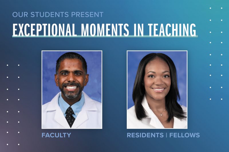 Portraits of Dustin Paul, DO (faculty), and Shantelle Griffith, MD (residents/fellows), are shown next to the words Exceptional Moments in Teaching.