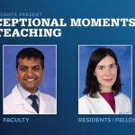 Portraits of Nirnimesh Pandey, MD (faculty), and Aoife Semar, MD (resident), are shown next to the words Exceptional Moments in Teaching.