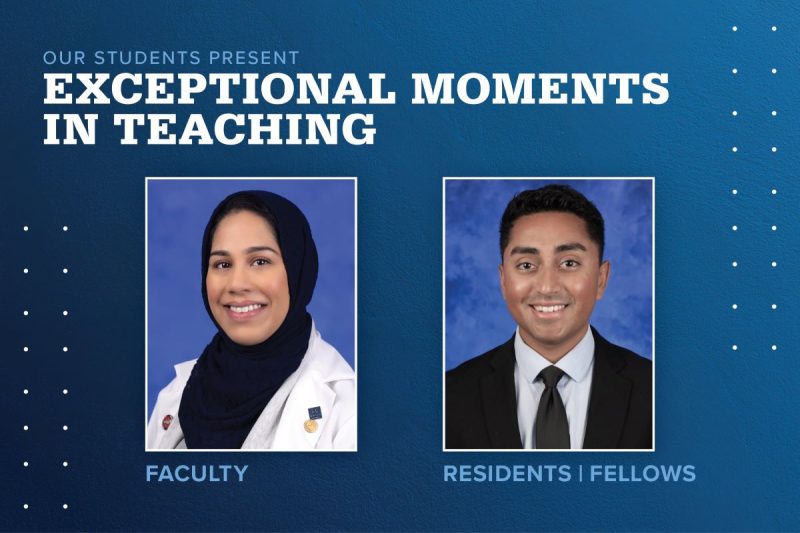 Portraits of Zeba Hussaini, MD (faculty), and Sreeram Ravi, MD (resident), are shown next to the words Exceptional Moments in Teaching.