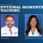 Portraits of David Richard, MD (faculty), and Antoinette Hu, MD (resident), are shown next to the words Exceptional Moments in Teaching.