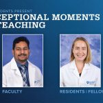 Portraits of Thejasvi Narayana Lingamchetty, MD (faculty), and Olivia Ziegler, MD (resident), are shown next to the words Exceptional Moments in Teaching.